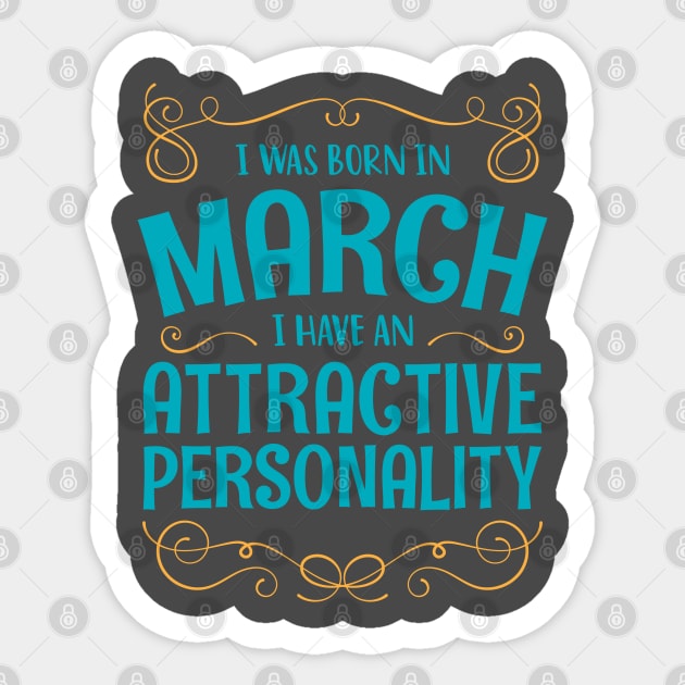 I WAS BORN IN MARCH ATTRACTIVE PERSONALITY MINIMALIST SIMPLE COOL CUTE GEEK GIFT Sticker by MimimaStore